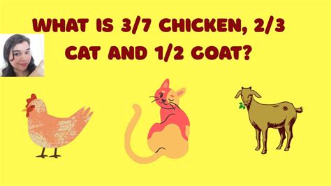 what is 3/7 chicken, 2/3 cat, and 2/4 goat
